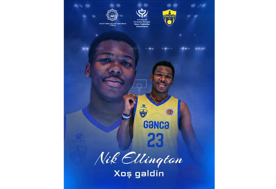 "Gəncə" basketbol komandası heyətini Nik Ellinqtonla gücləndirib