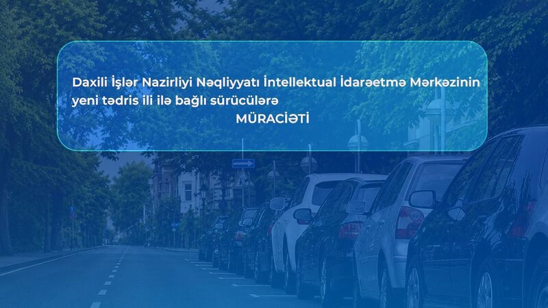 NİİM yeni tədris ili ilə bağlı sürücülərə müraciət edib