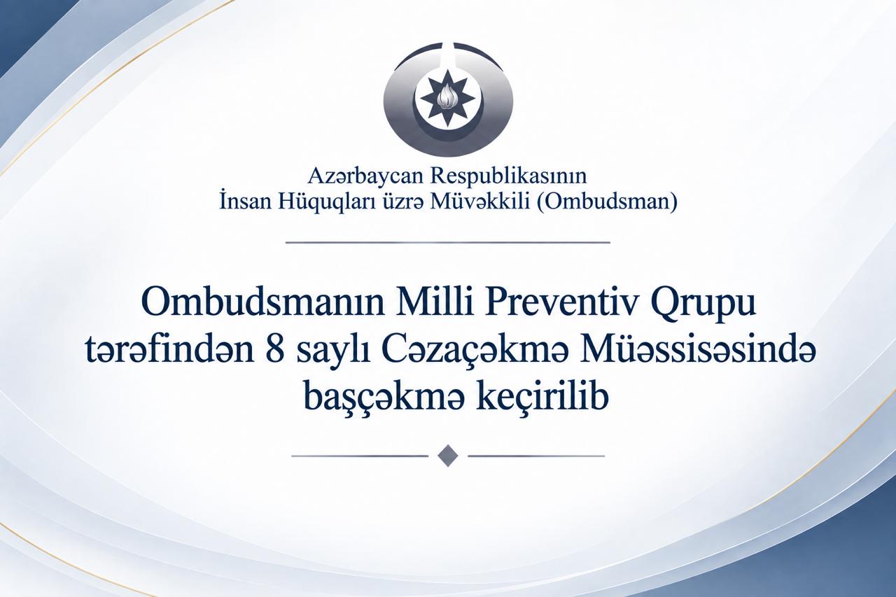 Ombudsmanın Milli Preventiv Qrupu 8 saylı Cəzaçəkmə Müəssisəsində başçəkmə keçirib