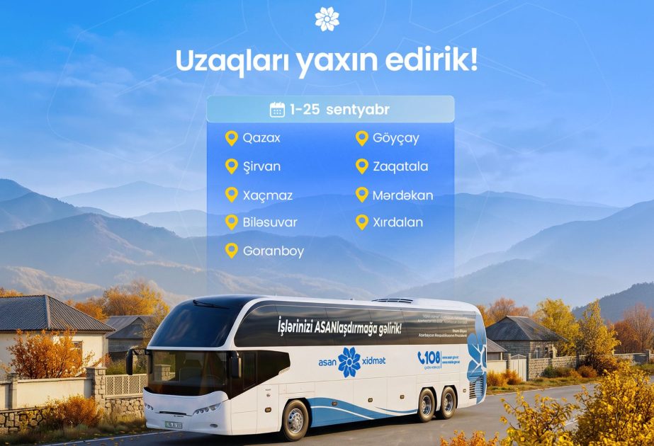 Sentyabrda Səyyar “ASAN xidmət”in fəaliyyət göstərəcəyi ünvanlar açıqlanıb
